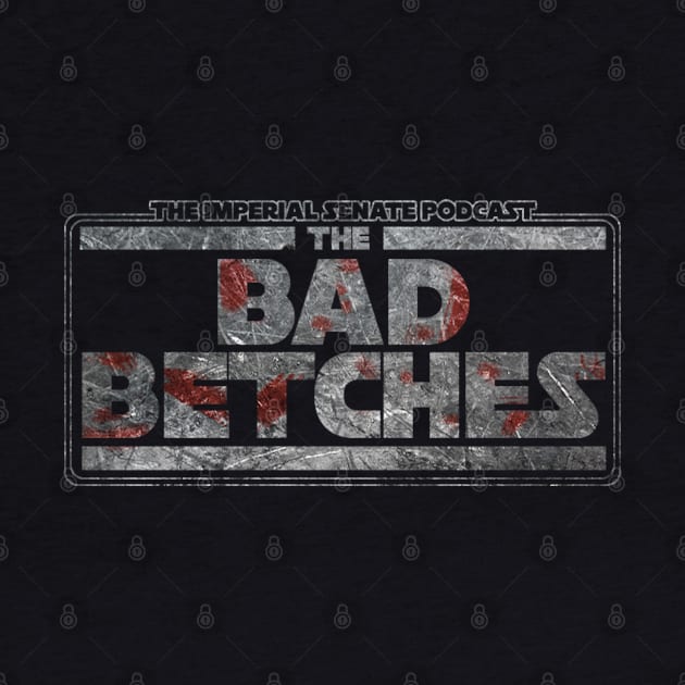 The Bad Betches by The Imperial Senate Podcast